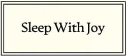 Sleep With Joy